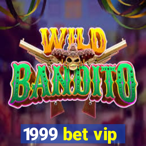 1999 bet vip